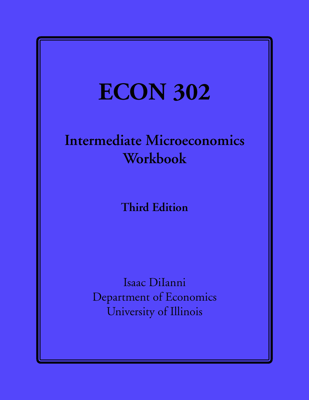 UIUC ECON 302 Intermediate Microeconomics Workbook (DiIanni), Fall 2023